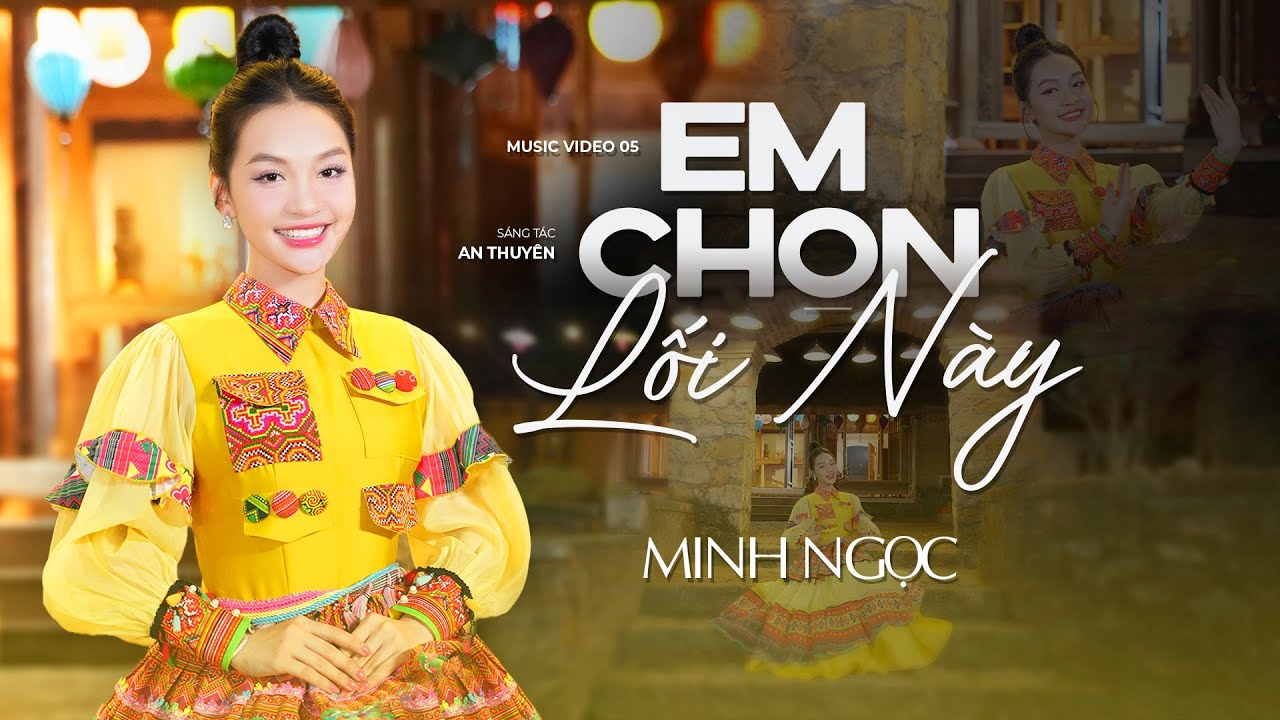 [ NGỌC NỮ ] Music Video 05 - Em Chọn Lối Này | Minh Ngọc