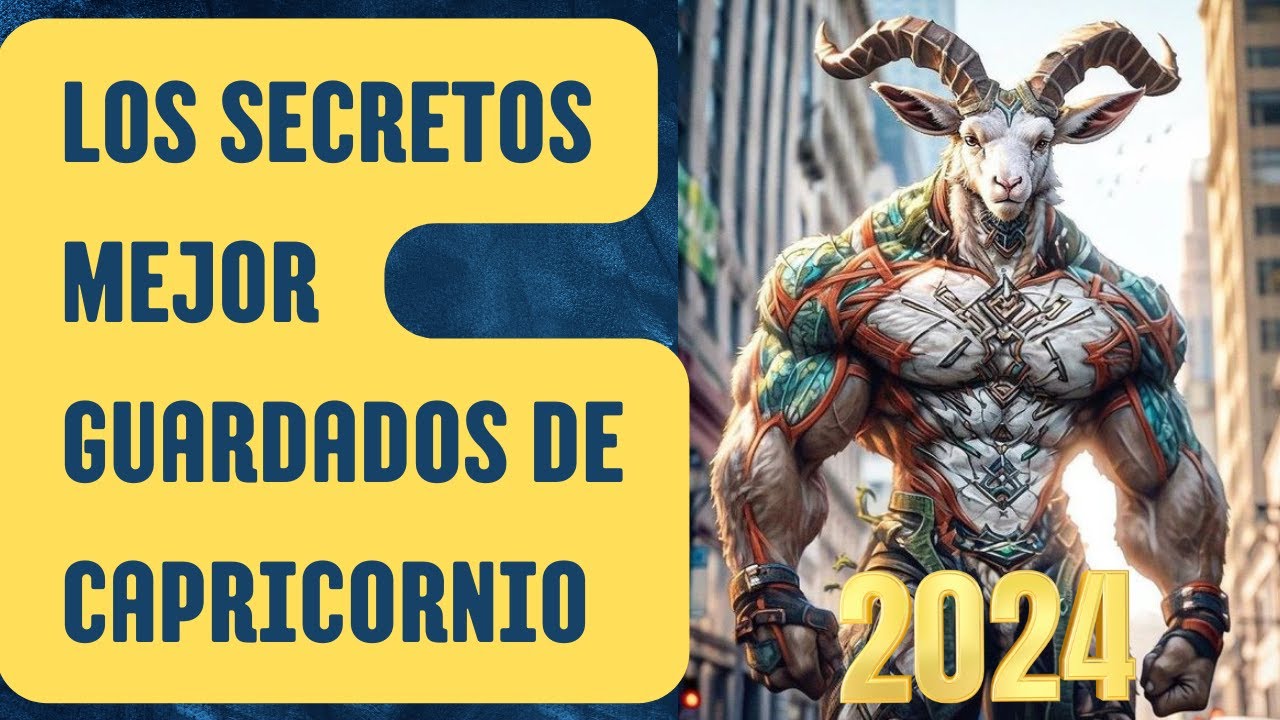 Capricornio Revelado: Lo que Nadie te Dice sobre este Signo   2024