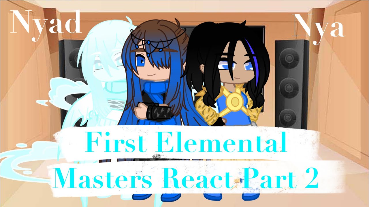 First Elemental Masters React to Nya (part 2/6) Ninjago Gacha Reaction (my AU)
