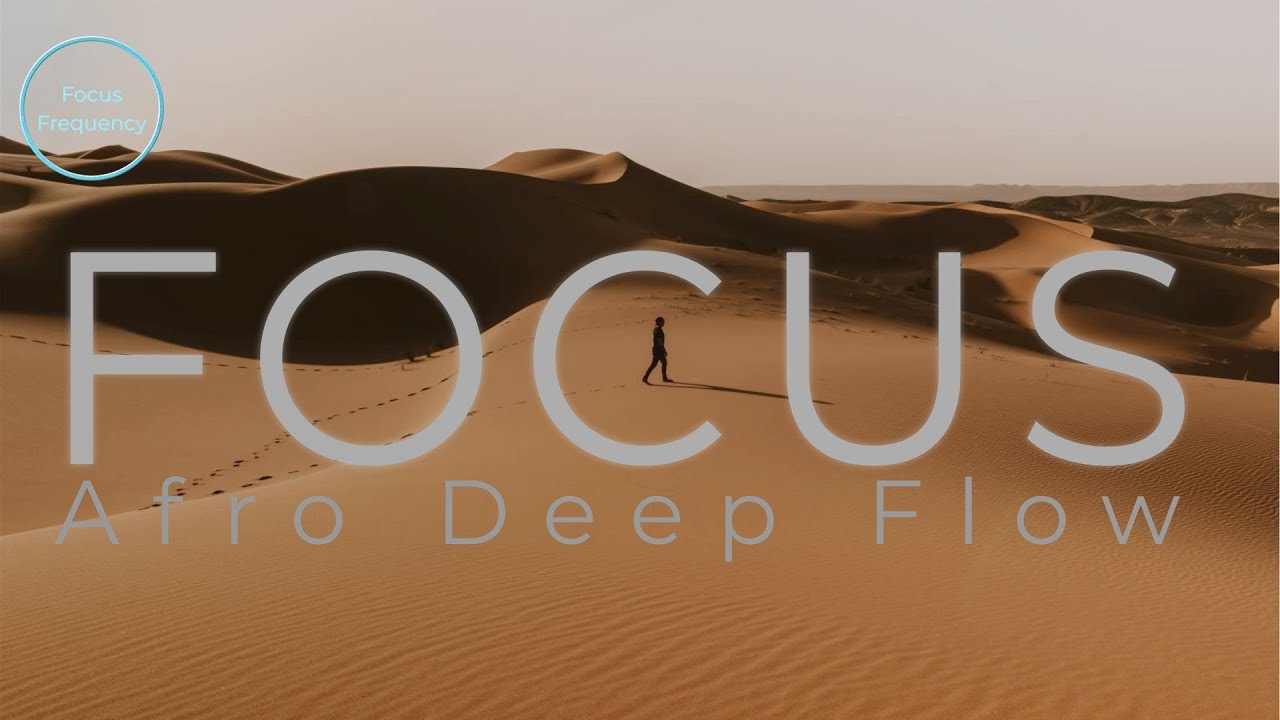 Afro Deep Flow Vol. 2 - Deep Melodic Afro Vibes | 1 Hour Focus Mix