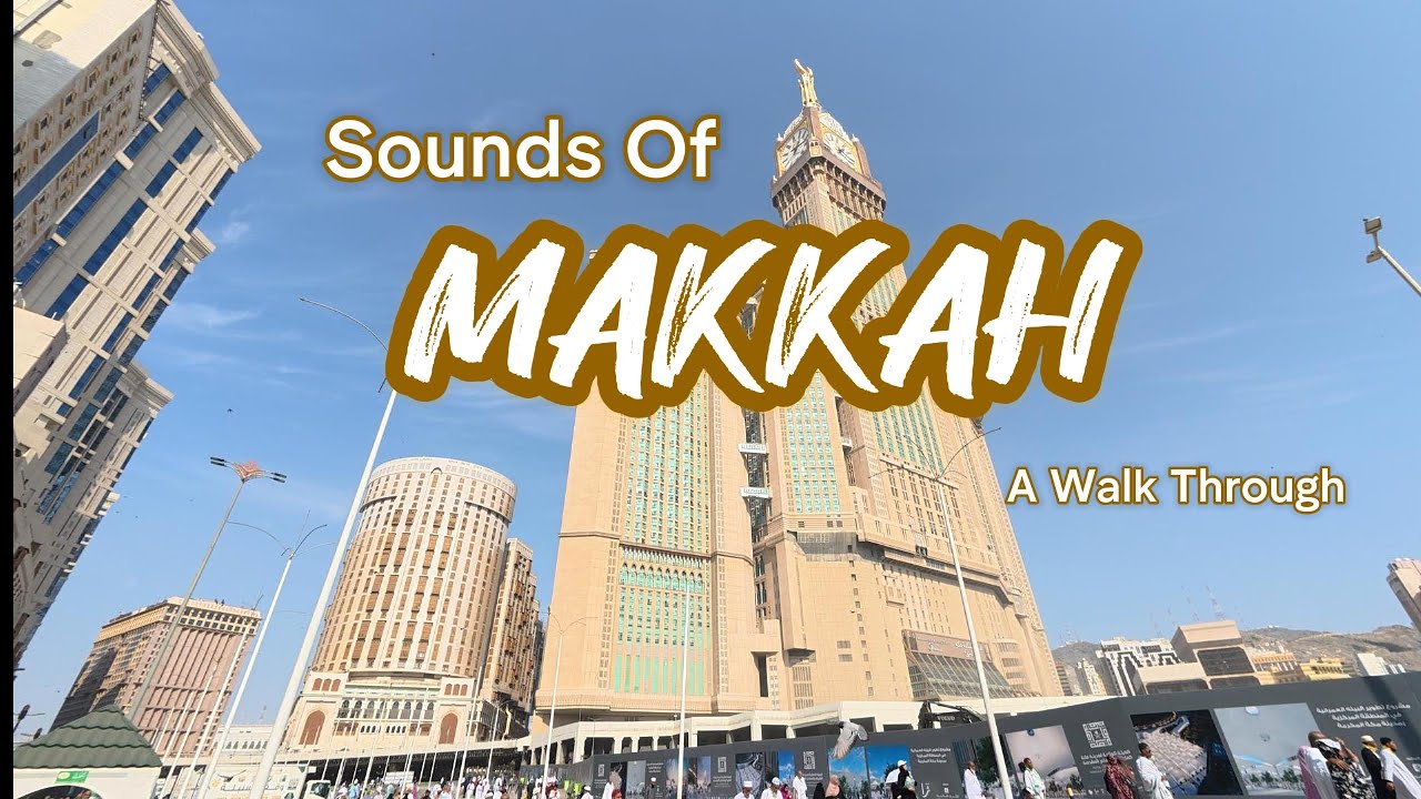 Sounds of Makkah (Mecca walk through)