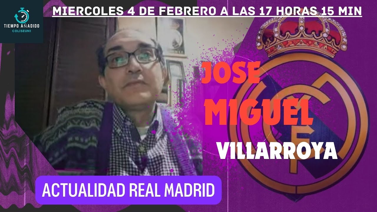 JOSE MIGUEL VILLARROYA; ACTUALIDAD REAL MADRID