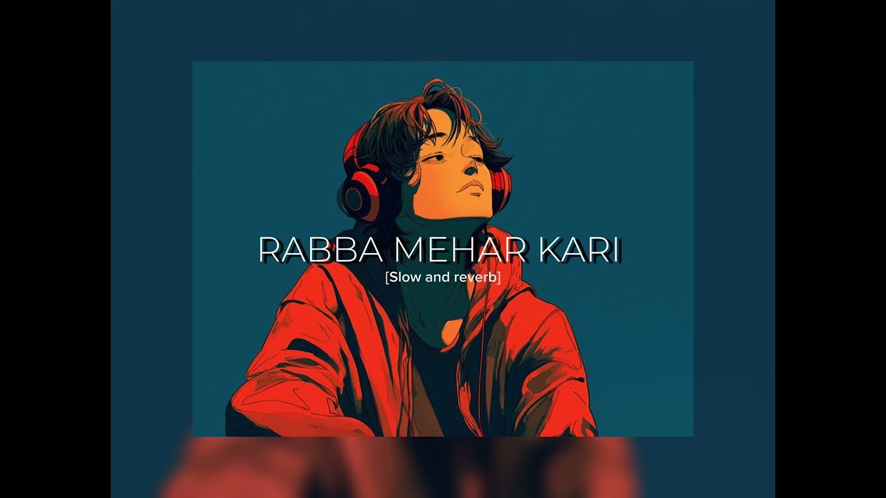 Rabba Mehar Kari [slow and reverb] 