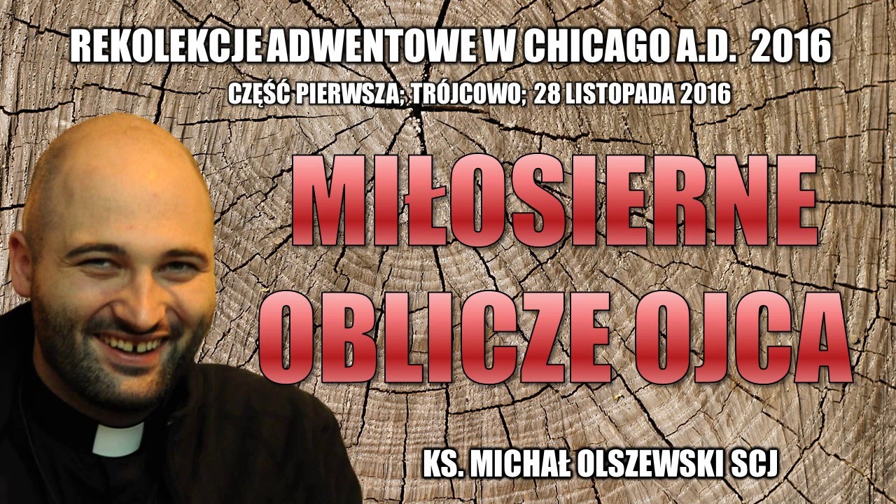 Miłosierne oblicze Ojca - ks. Michał Olszewski SCJ (1/5)