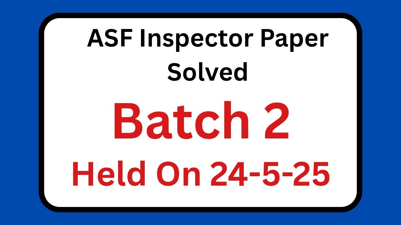 Inspector ASF(BATCH-2) PAPER |HELD ON  24 May 2025