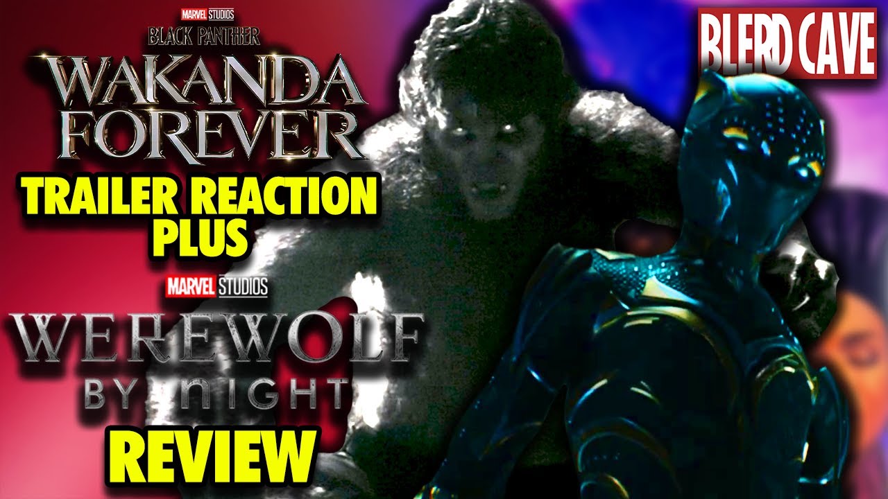 THE BLERD CAVE #175: BLACK PANTHER WAKANDA FOREVER, WEREWOLF BY NIGHT, + MORE!