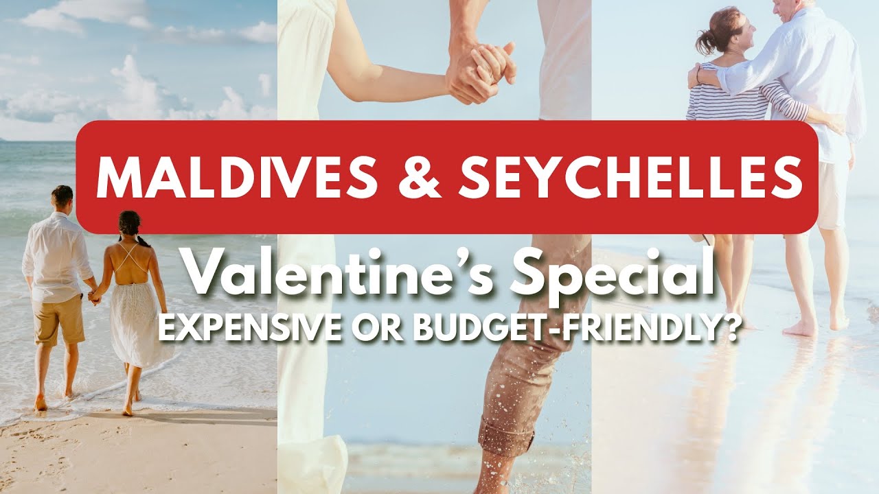 MALDIVES & SEYCHELLES VALENTINES Destinations That Look Expensive but Are Actually BUDGET FRIENDLY