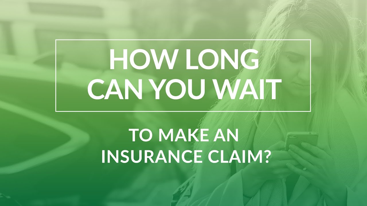 How Long Can You Wait to Make an Insurance Claim?