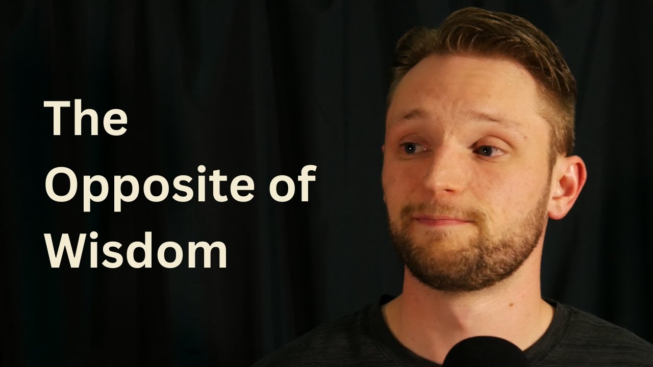 Day 7: Foolishness is the Opposite of Wisdom