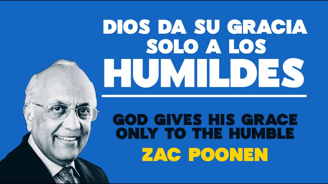 Dios da su gracia solo a los humildes. Zac Poonen