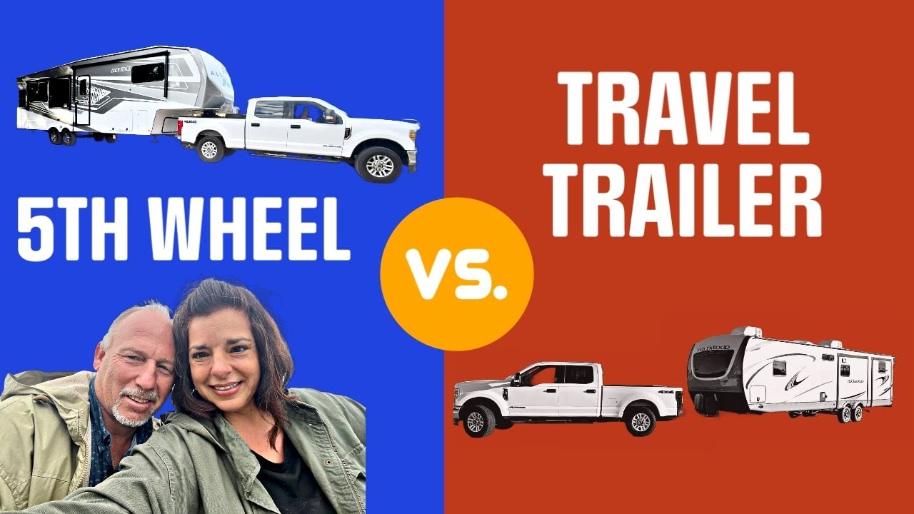 Pros And Cons: Fifth Wheel Vs. Travel Trailer - Which Is Better For You?
