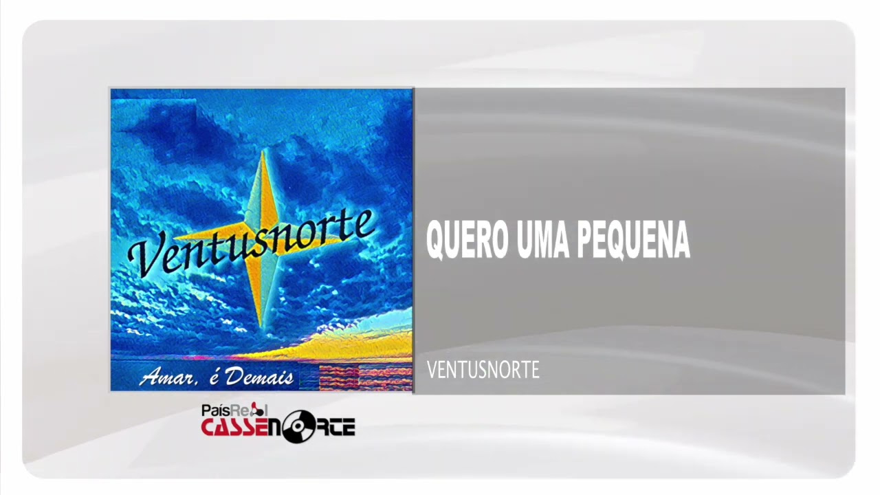 Ventusnorte - Quero Uma Pequena
