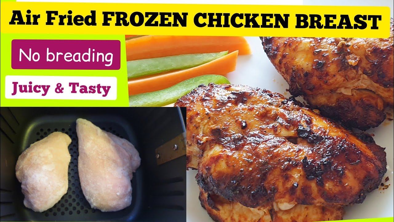 EASY AIR FRIED FROZEN CHICKEN BREAST RECIPE. AIR FRYER CHICKEN BREASTS.NO BREADING with Perfect time