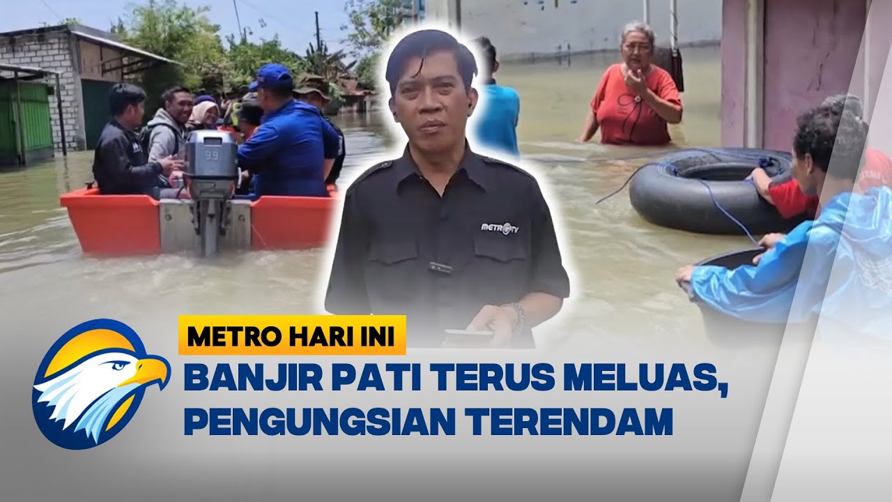 Banjir Pati Terus Meluas, Posko Pengungsian Sampai Terendam - [Metro Hari Ini]