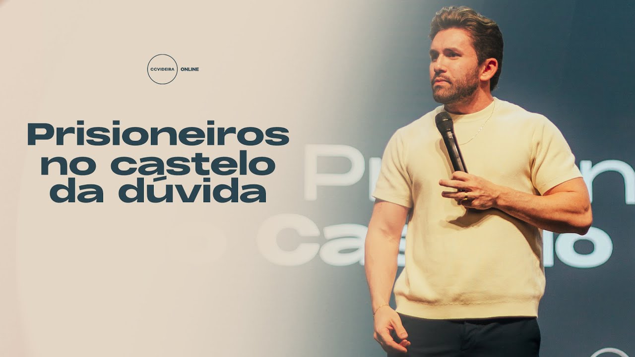 Pr. João Victor Caminha | Prisioneiros no castelo da dúvida | CCVideira