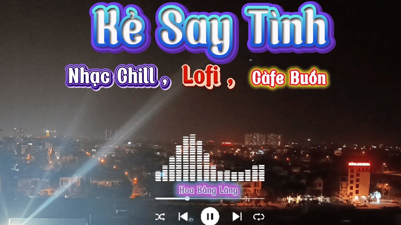 Tình Lỡ , Hoa Bằng Lăng, Nhân Duyên Vô Thường - Nhạc Chill , lofi - Dành Cho Những Kẻ Đang Say Tình