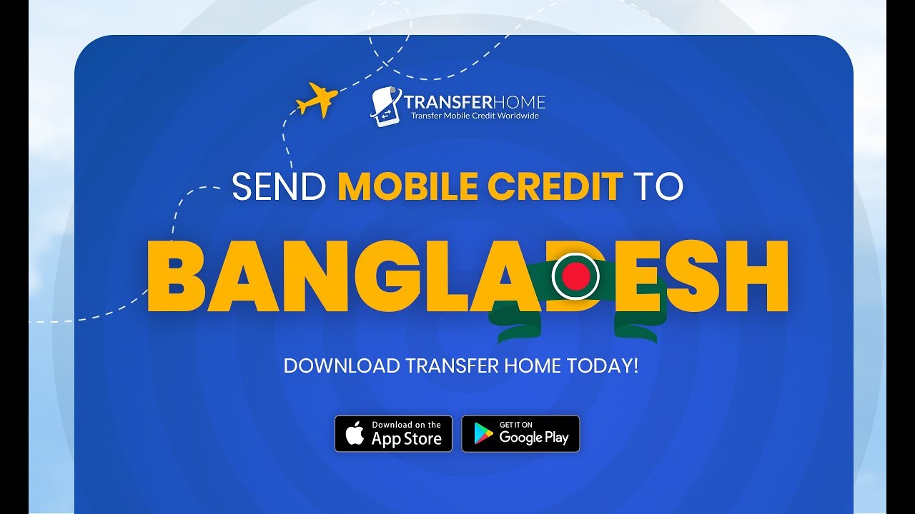 Send Mobile Credit to Bangladesh | Top-up Bangladesh PAYG Number &mdash; Transfer Home