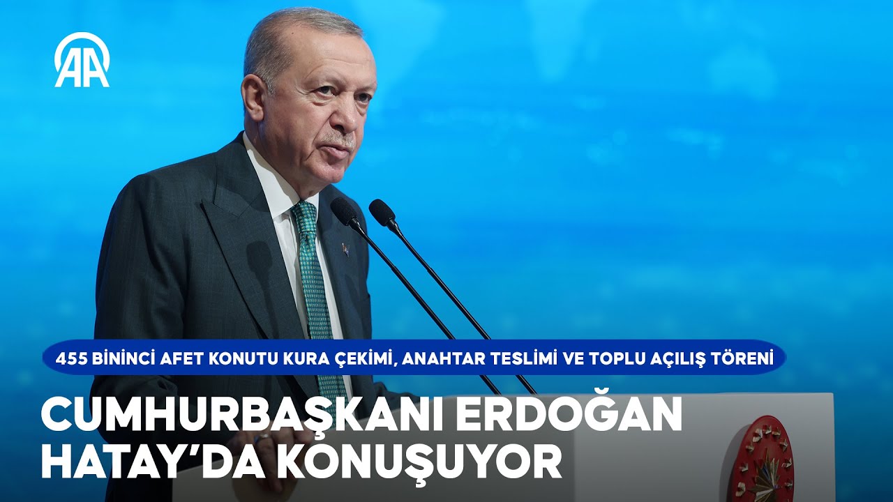Cumhurbaşkanı Erdoğan, Hatay'da konuşuyor