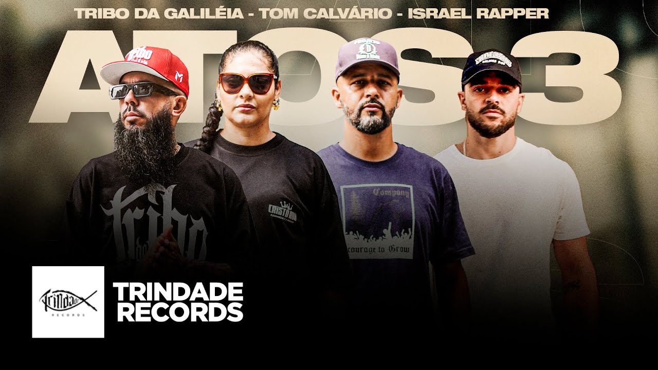 Tribo da Galiléia, Tom Calvário & Israel Rapper - Atos 3 | Trindade Records (Video Oficial)