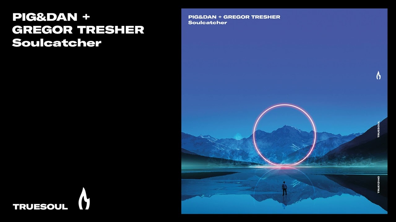 Pig&Dan & Gregor Tresher - Soulcatcher | Truesoul