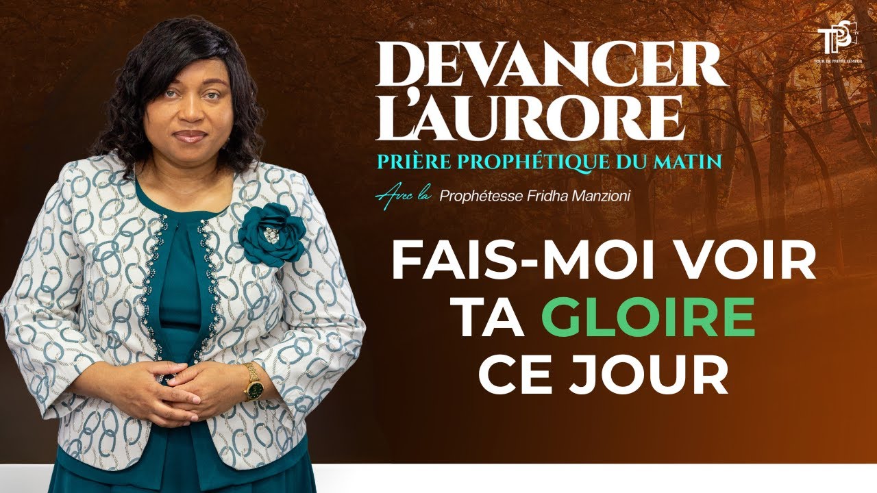 DEVANCER L'AURORE I FAIS MOI VOIR TA GLOIRE CE JOUR- PROPH FRIDHA MANZIONI