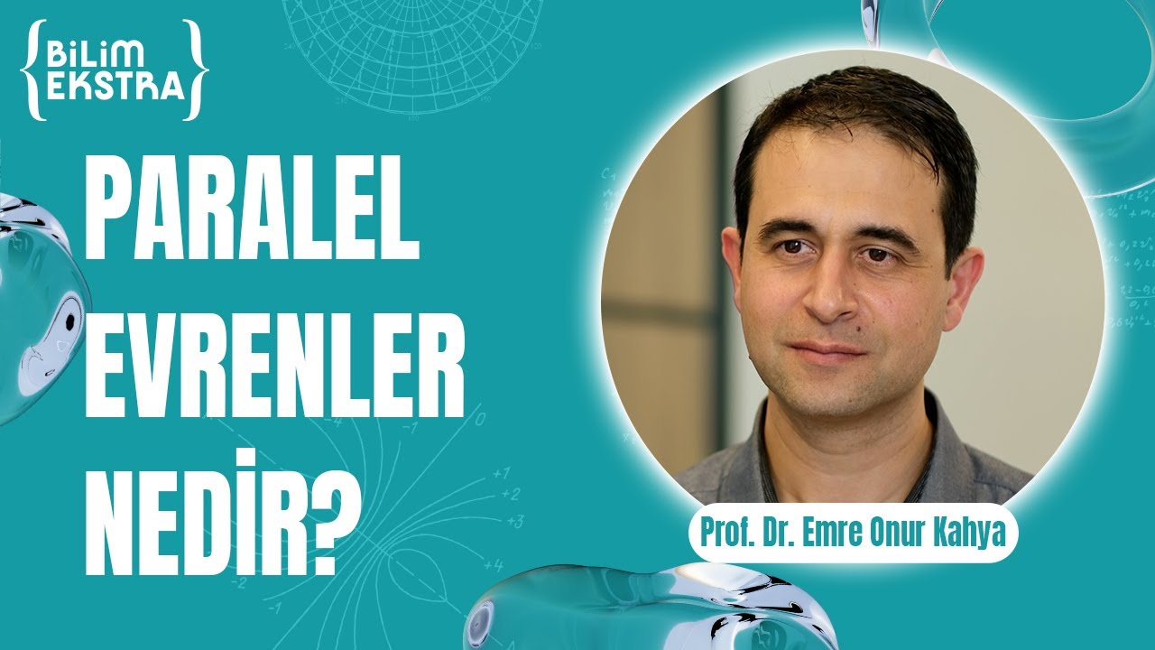 Paralel evrenler? / Prof. Dr. Emre Onur Kahya ile Bilim Ekstra