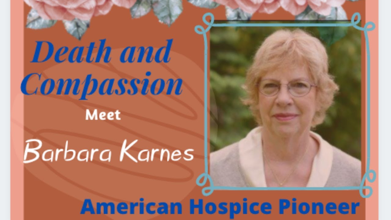Barbara Karnes, Nurse and Hospice Pioneer offers compassion as explains the process of dying (Pt.1)