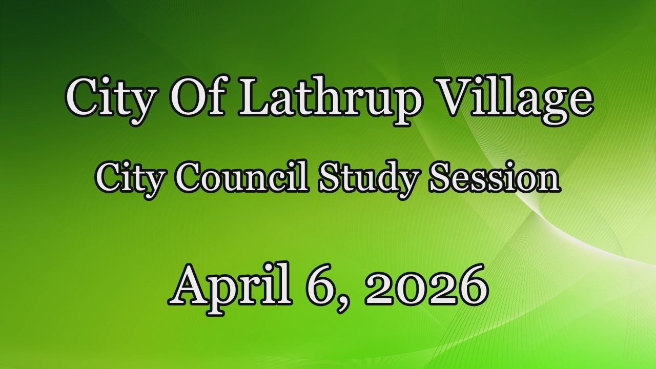 City of Lathrup Village.  City Council Study Session.  April 6, 2026.