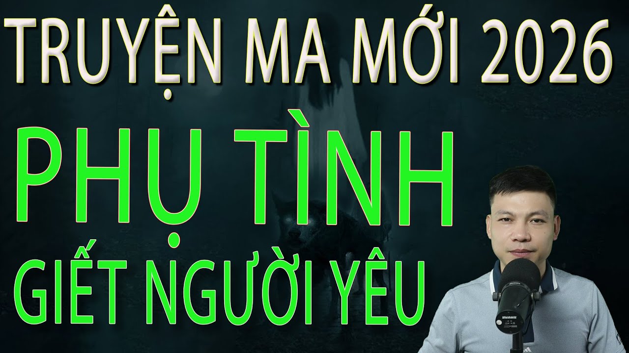 Truyện Ma Mới 2026 - PHỤ TÌNH GIẾT NGƯỜI YÊU - Truyện ma làng quê MC Đình Soạn MỚI