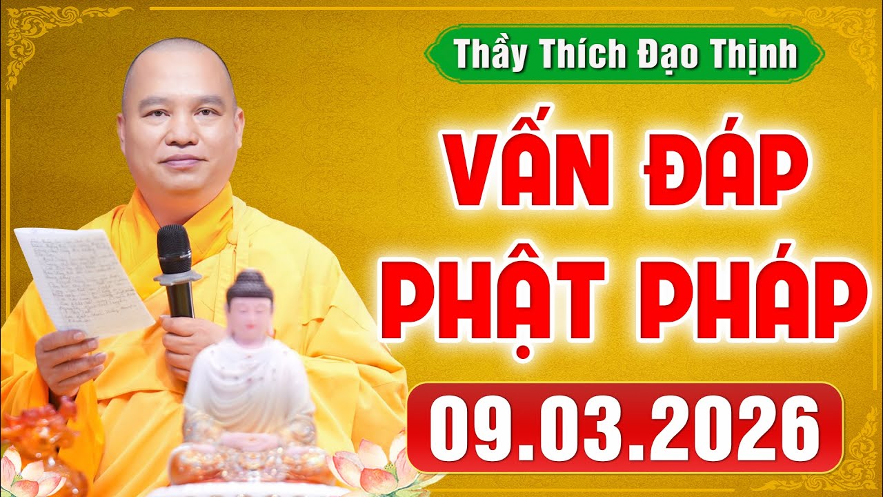 [09.03.2026] VẤN ĐÁP PHẬT PHÁP | Giải Đáp Đời Sống Tâm Linh Ai Cũng Gặp | Thầy Thích Đạo Thịnh