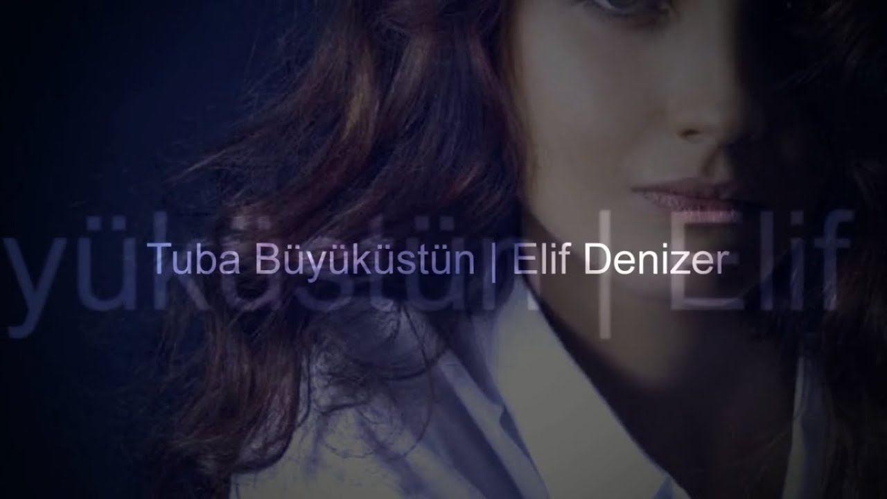 Elif Denizer  - Tuba Büyüküstün in HD  ლ