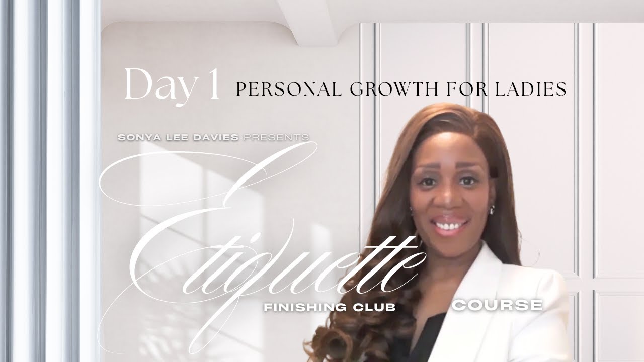 Курс этикета. День 1: Трансформация мышления с экспертом по социальному этикету Соней Ли Дэвис.