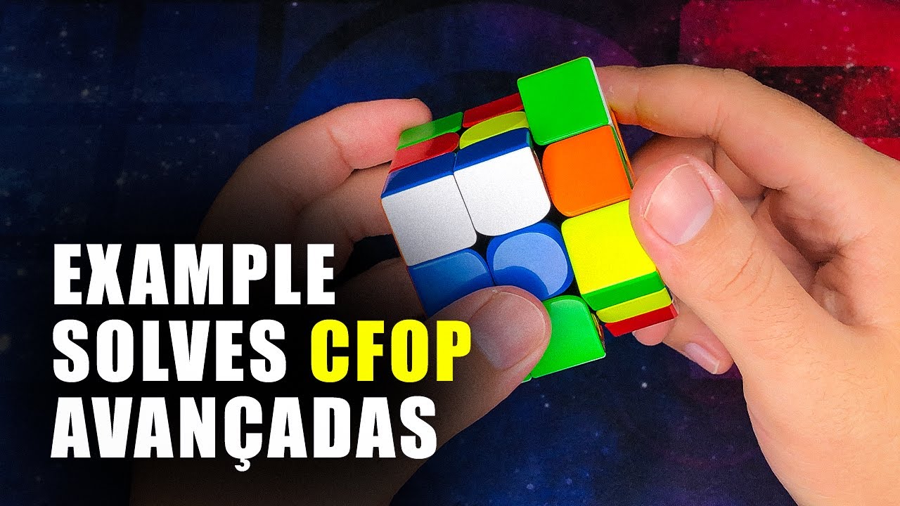 EXAMPLE SOLVES CFOP | CUBO MÁGICO 3X3 (AVANÇADO)