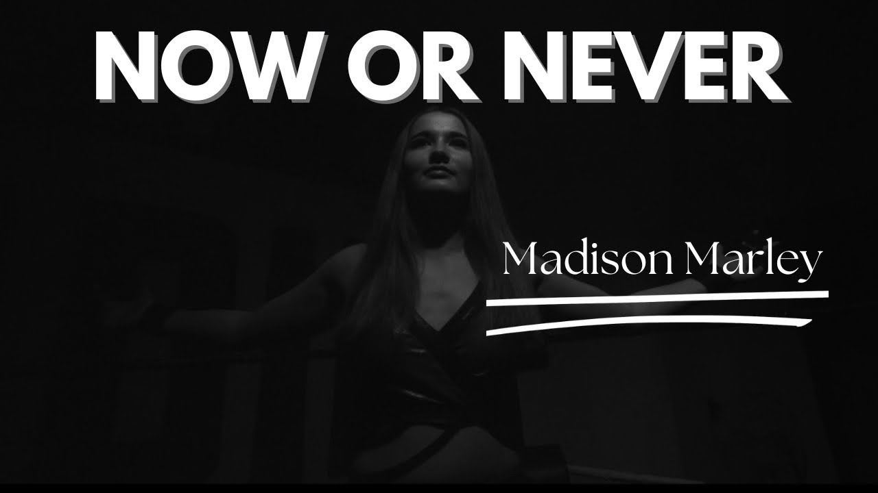 Now or never - Madison Marley | documentary |