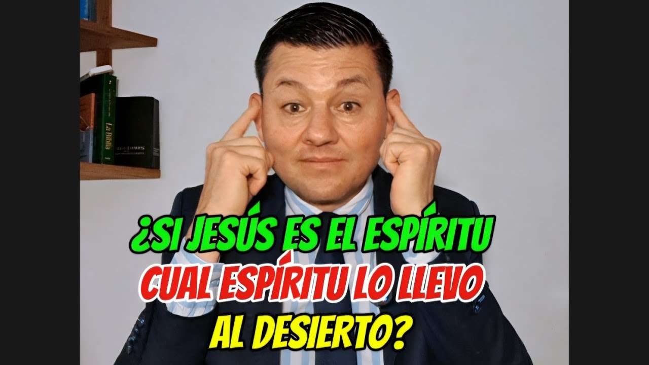 ¿SI JESÚS ES EL ESPIRITU CUAL ESPIRITU LO LLEVO AL DESIERTO?