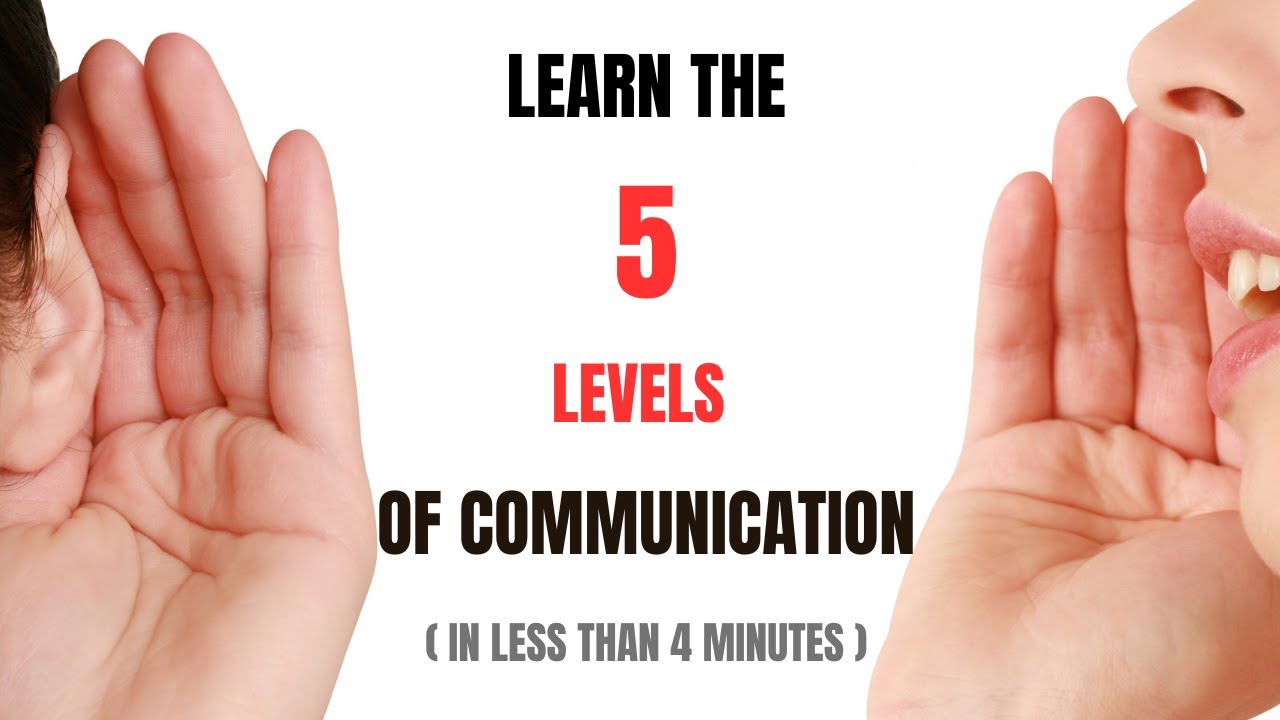 The 5 Levels of Communication