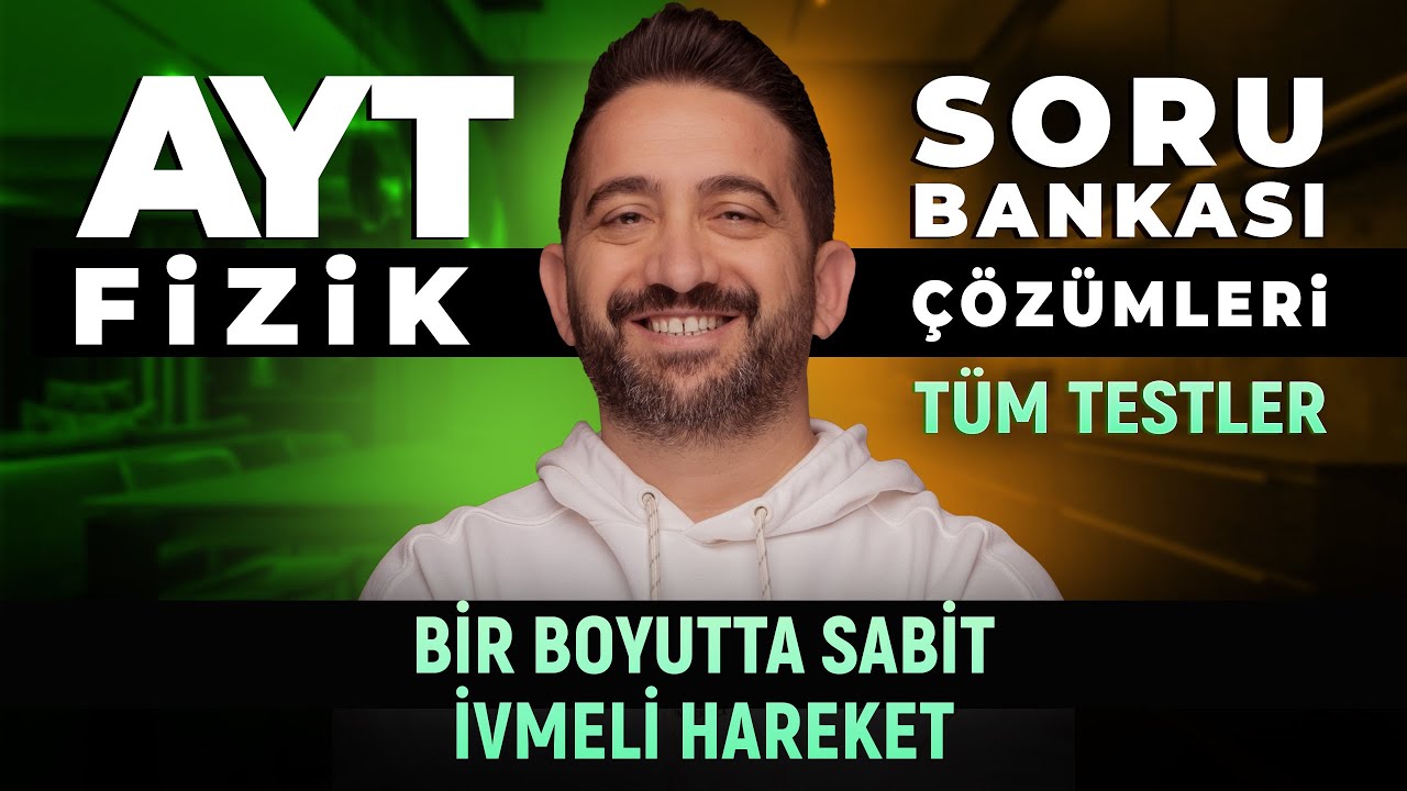 Bir Boyutta Sabit İvmeli Soru Bankası Çözümleri | Tüm Testler Tek Video | AYT FİZİK 2026