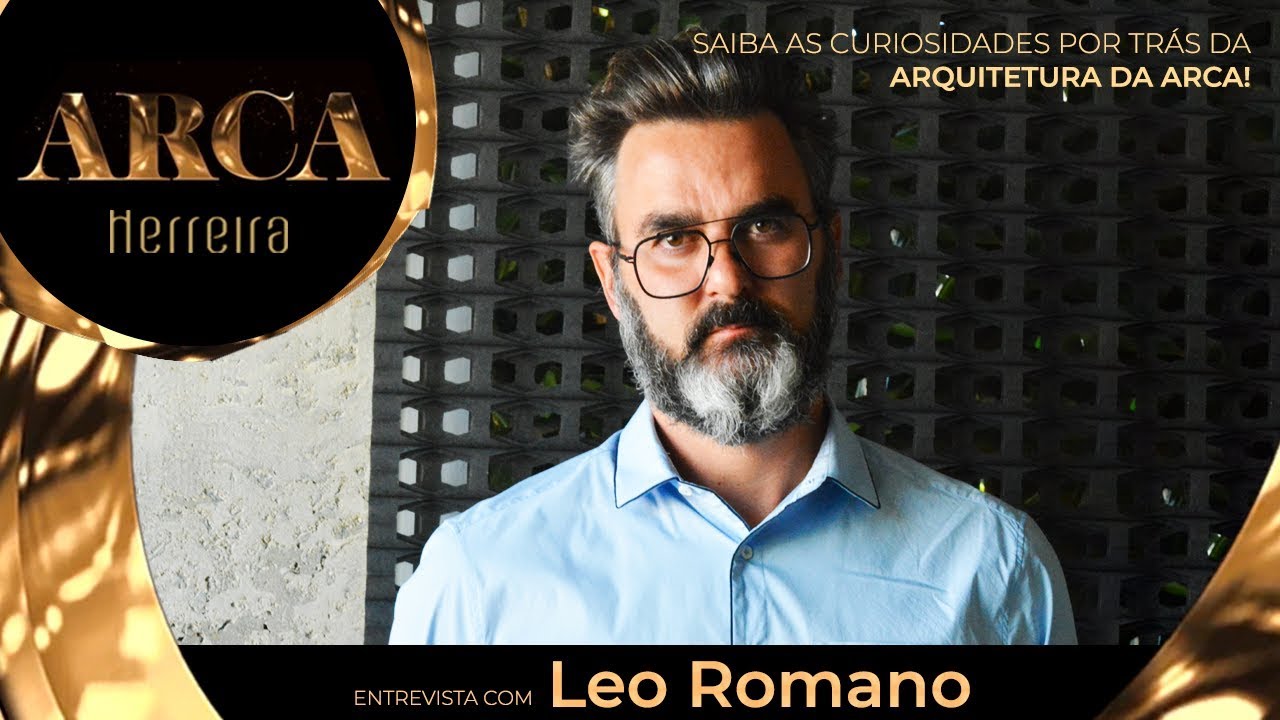Herreira Semijoias - Entrevista com Leo Romano, arquiteto da Arca!