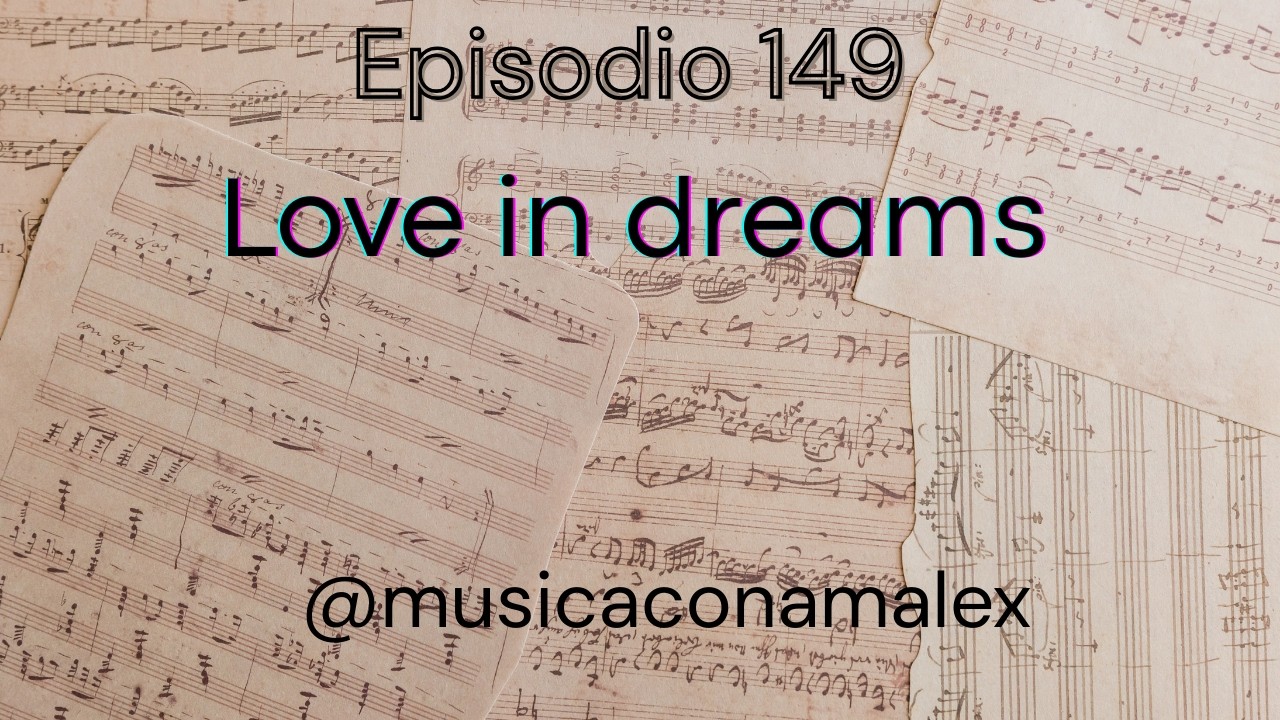 Episodio 149: Love in dreams. Guitars, lute, piano, drums.