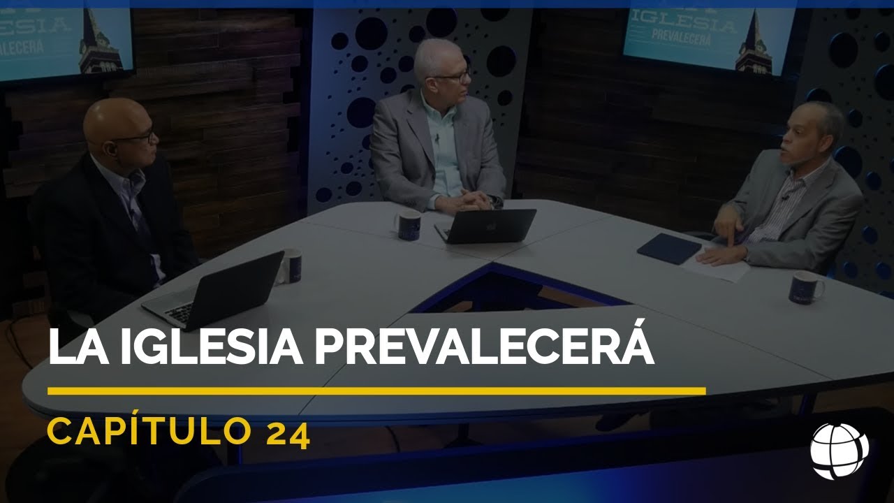La Iglesia Prevalecerá |  Cap #24 | Entendiendo Los Tiempos - Temporada 2