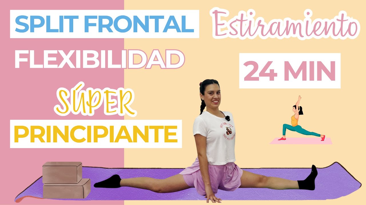 SPLIT FRONTAL en 24 Minutos para Súper PRINCIPIANTE | Rutina de Flexibilidad y Estiramientos