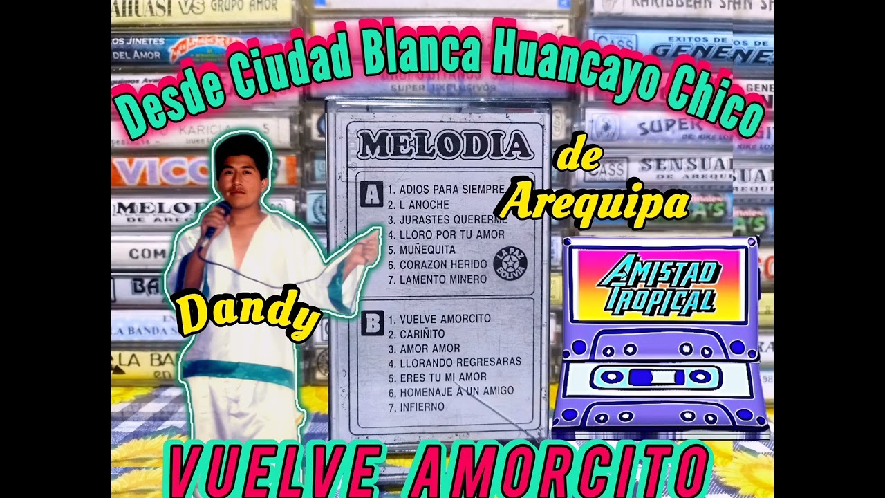 MELODIA DE AREQUIPA 2001 - VUELVE AMORCITO 
