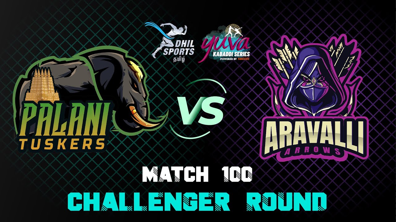 Challenger Round | Palani Tuskers Vs Aravalli Arrows | Match 100 | Yuva Kabaddi Winter Edition 2022