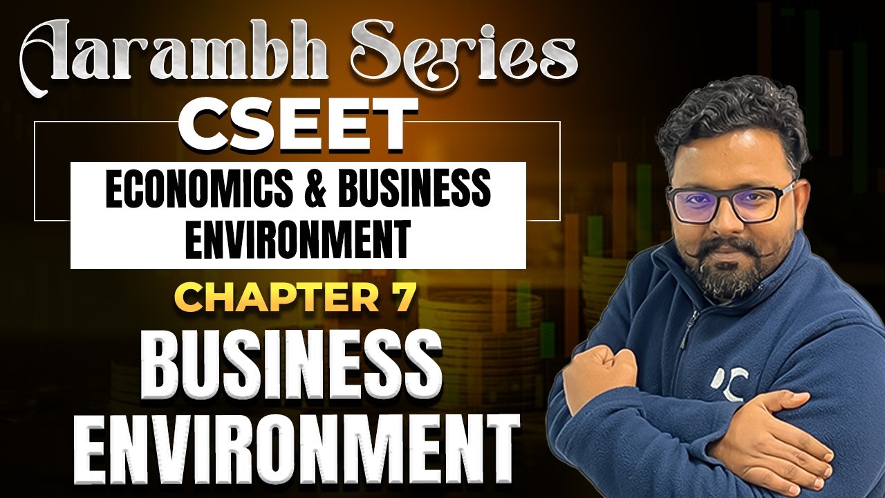 Chapter 7: Business Environment | Economic & Business Environment | CSEET 2026