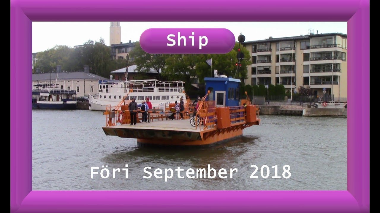 Ship videos: F&ouml;ri September 2018