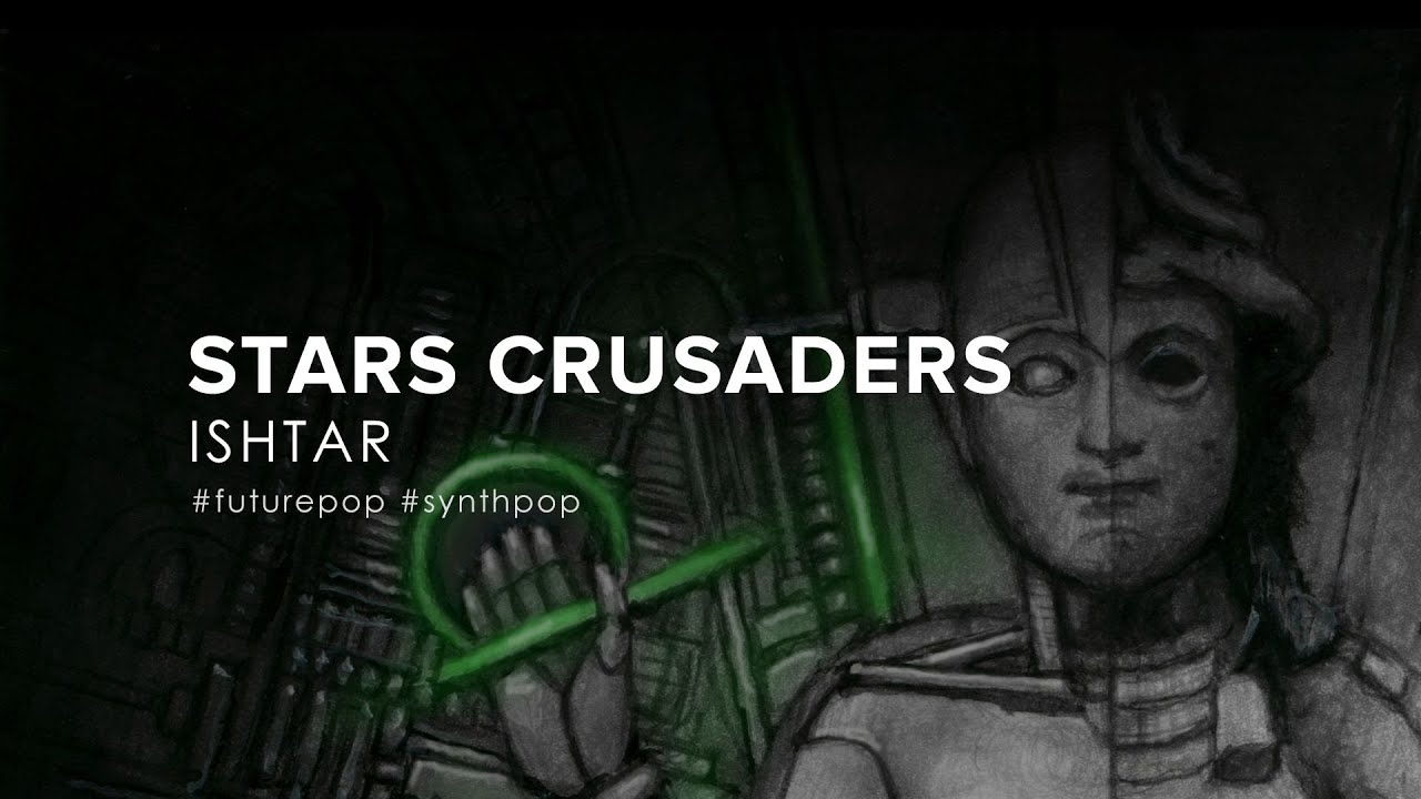 Stars Crusaders - Ishtar (2022) [Futurepop / Synthpop]