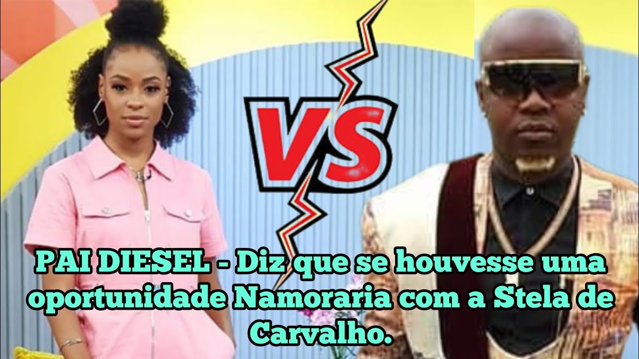 PAI DIESEL - MAIS VELHO AGUADO - afirmou se houvesse uma oportunidade Namoraria a Stela de Carvalho.