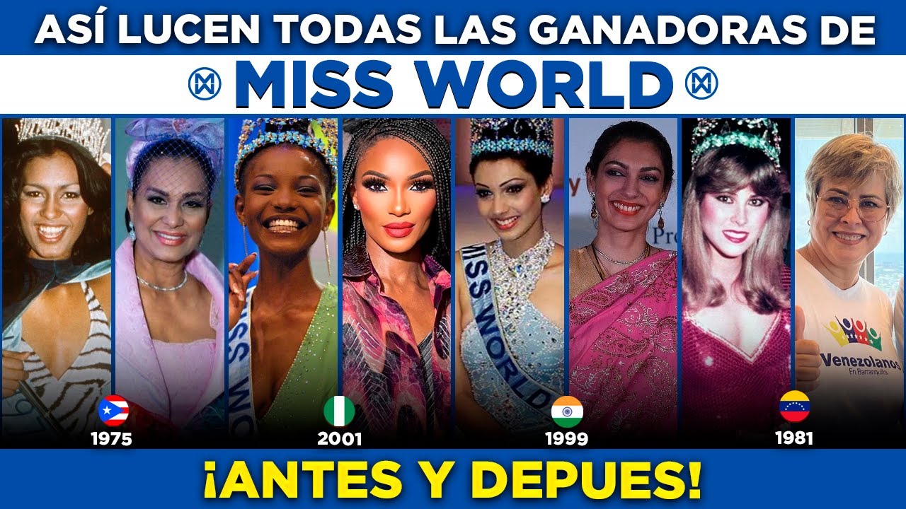 El ANTES y AHORA de TODAS las Miss Mundo: ASÍ LUCEN ACTUALMENTE