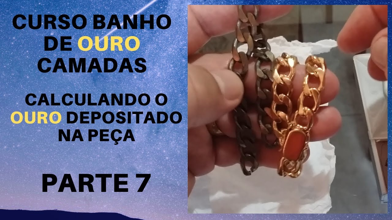 BANHO DE OURO CAMADAS ETAPA PESANDO A PEÇA, INICIO DO PROCESSO FINAL, PARTE 7
