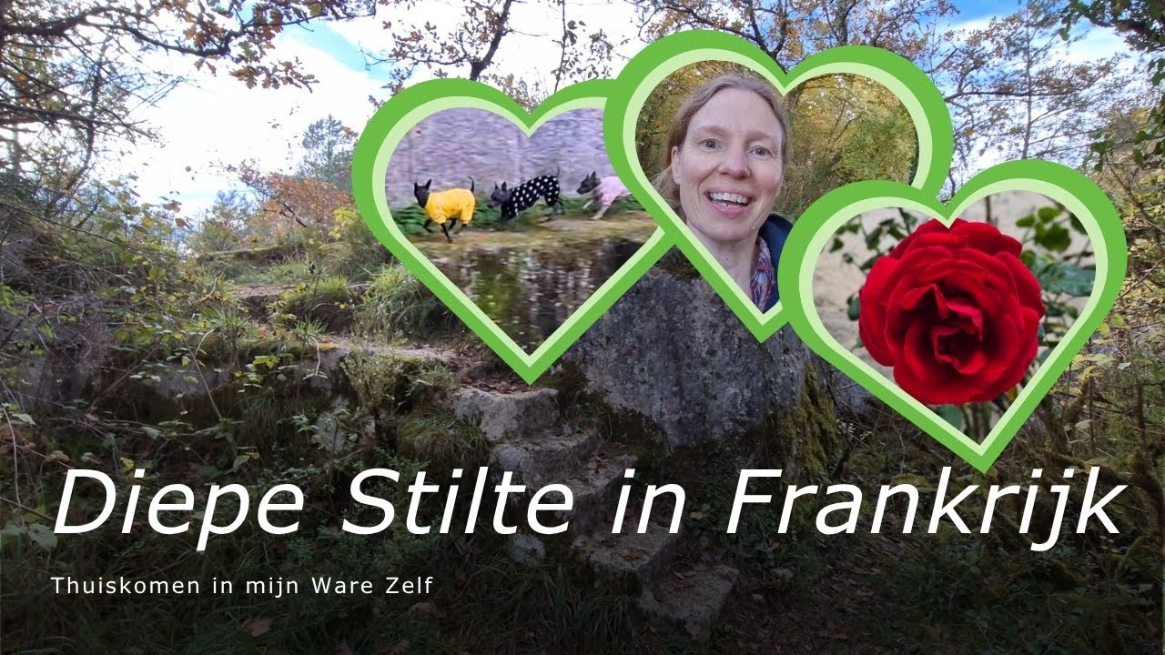 Week 7 – Diepe Stilte in Frankrijk: Thuiskomen in mijn Ware Zelf